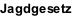 Jagdgesetz