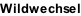 Wildwechsel