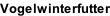 Vogelwinterfutter